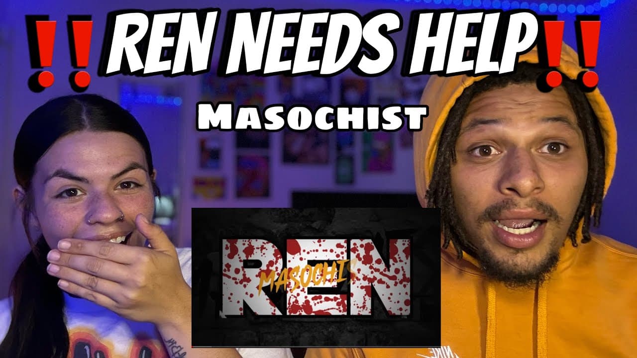 DOES REN NEED HELP!  Ren - Masochist