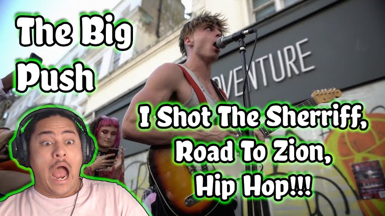The Big Push - I Shot The Sheriff/Road To Zion/Hip Hop REACTION!!!