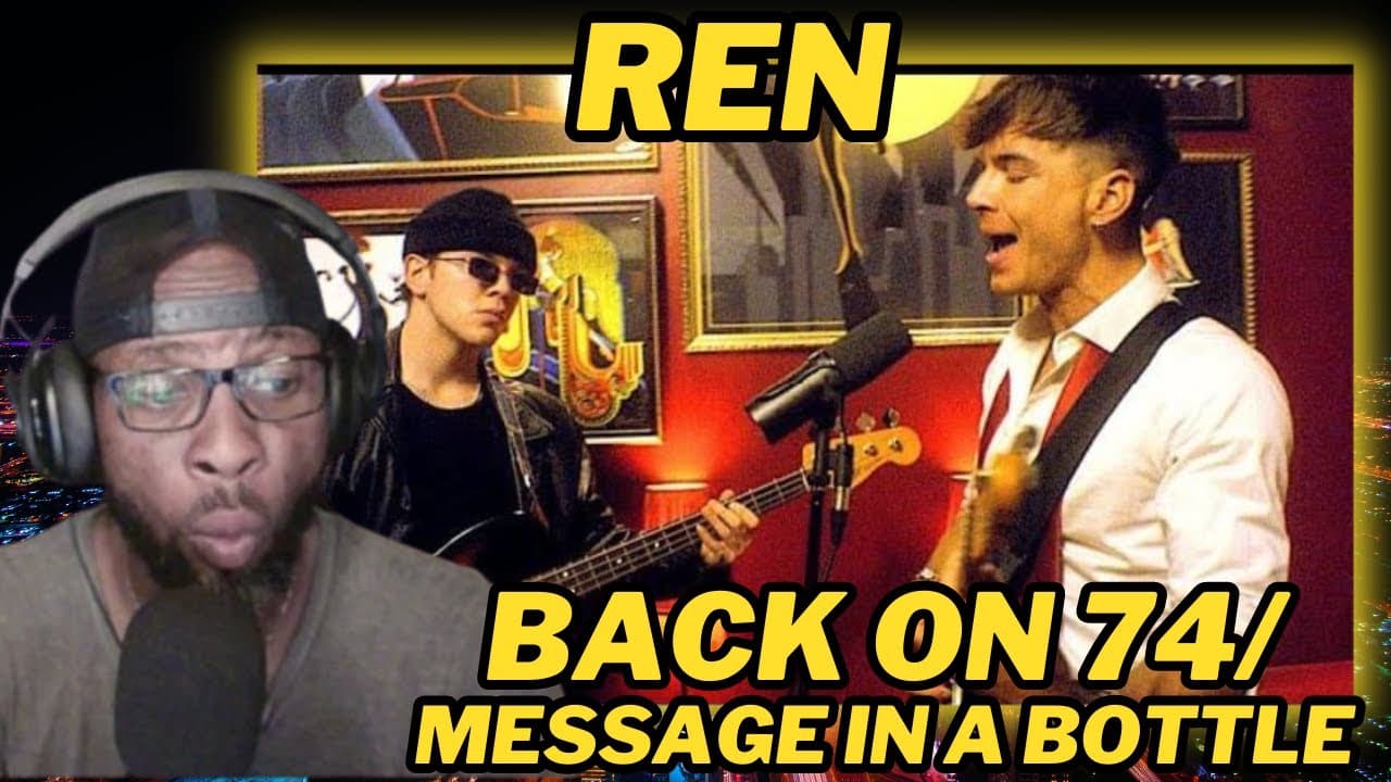 REN - BACK ON 74 / MESSAGE IN A BOTTLE RETAKE: SOULFUL RENDITION | MUSIC VIDEO | REACTION