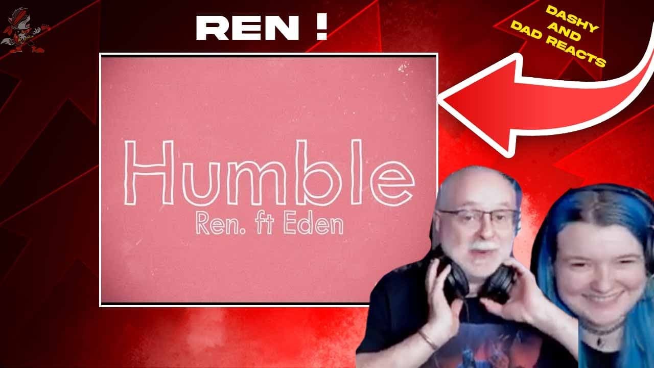 Dad&Daughter First Reaction to: Ren - Humble (Feat. Eden Nash)