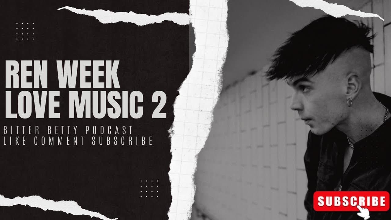 Bitter Betty Podcast - @RenMakesMusic week, back with Part 2 of Love Music.