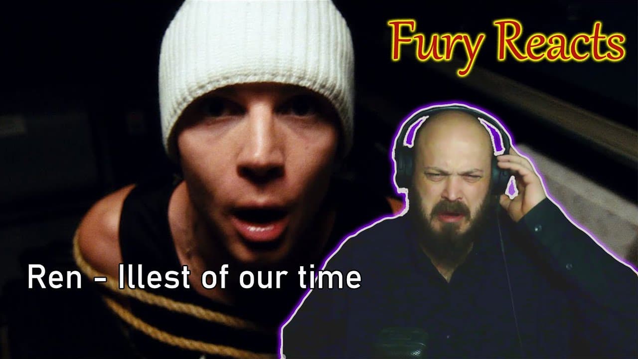 Fury Reacts | Ren - Illest of our time