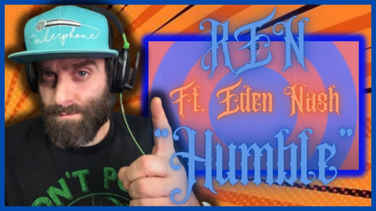 Always be "Humble" REN ft Eden Nash REACTION! Day 22 of 30 DAZE!!