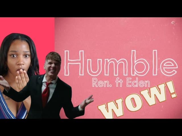 Ren - Humble (Feat. Eden Nash) - First Time Reaction