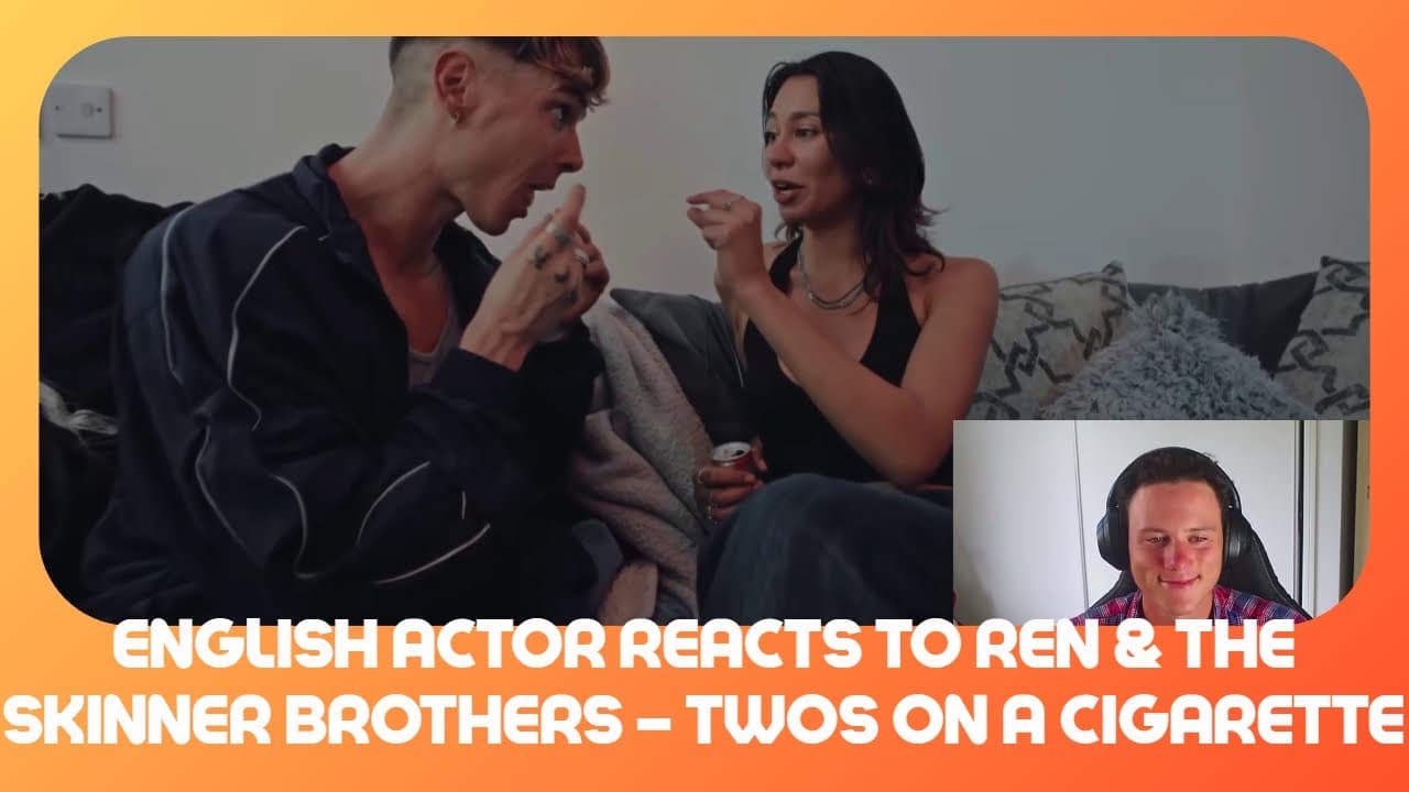 English Actor Reacts to Ren & The Skinner Brothers – Twos on a Cigarette   First Time Reaction