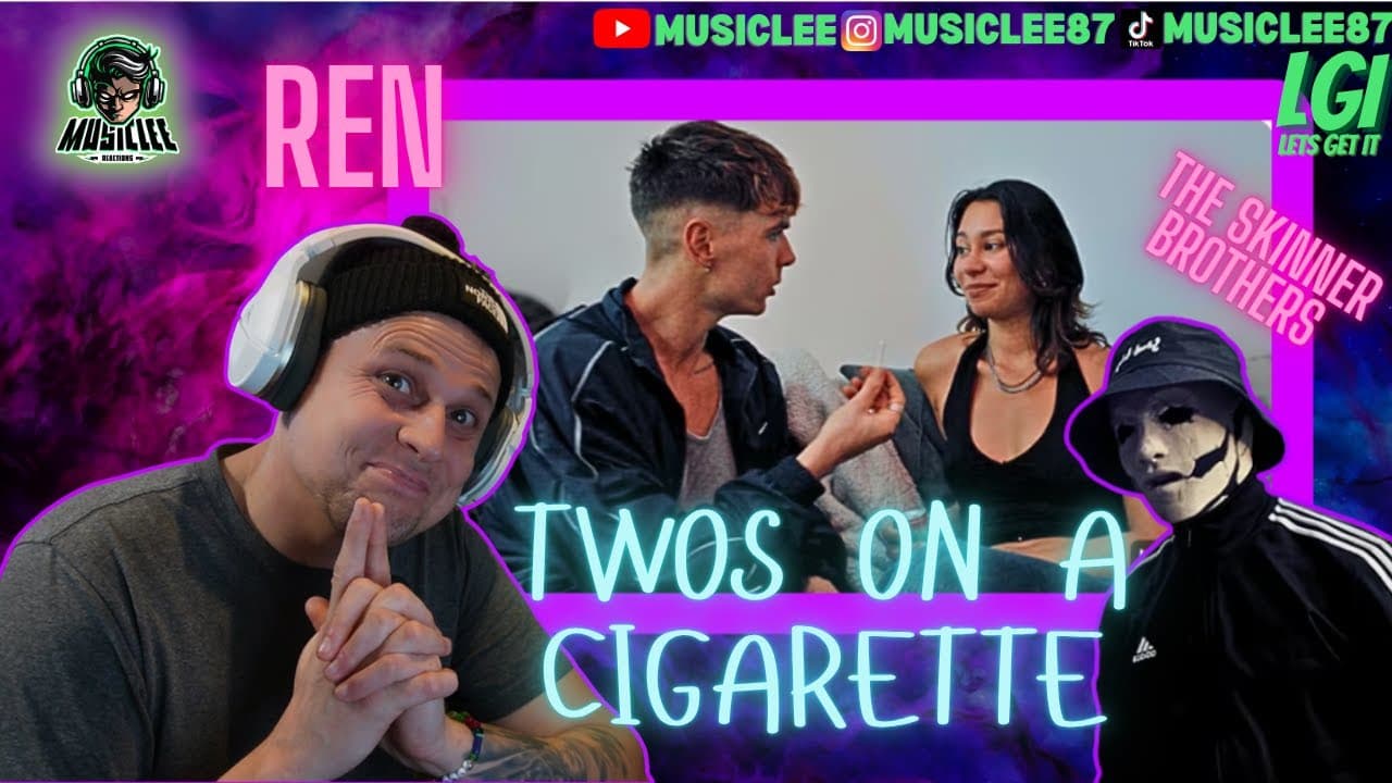 ANOTHER BANGER!!!! REN x THE SKINNER BROTHERS ~ TWOS ON A CIGARETTE ~ REACTION VIDEO