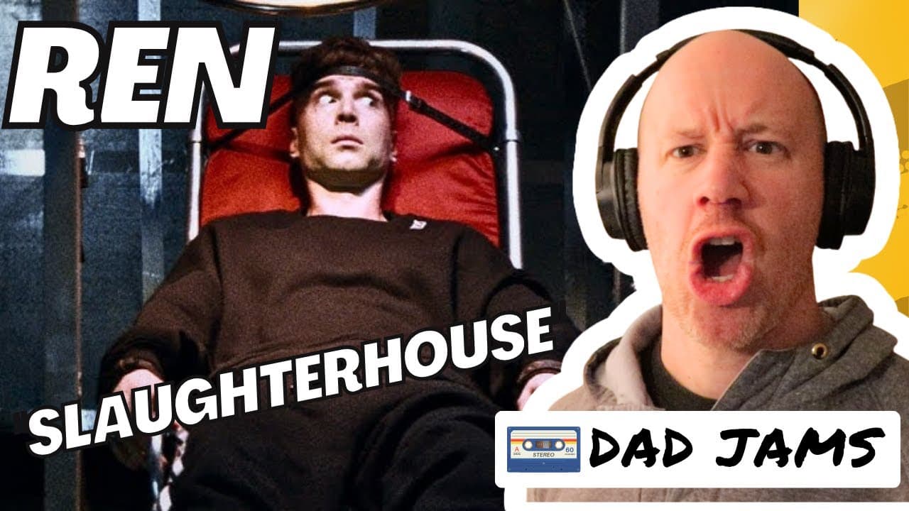 OLD DAD REACTS & FIRST LISTEN to REN - “SLAUGHTERHOUSE” (official Dad Jams Score)