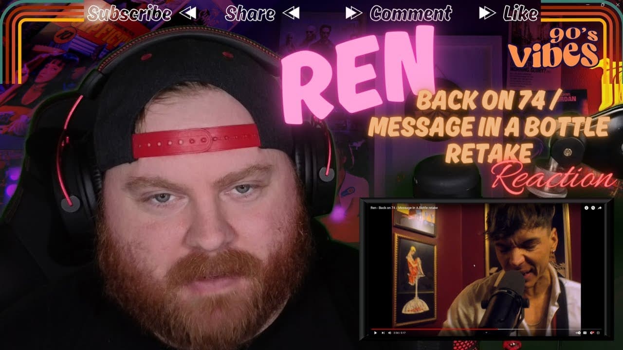 MY FAVORITE YET... // REN // BACK ON 74 / MESSAGE IN A BOTTLE RETAKE // REACTION