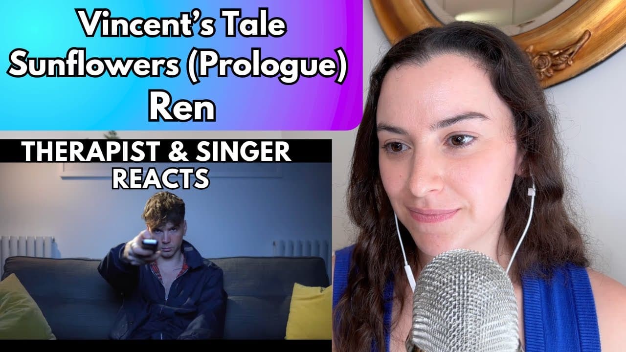 Therapist & Recording Artist first time reaction to "Vincent's Tale - Sunflowers" by Ren!