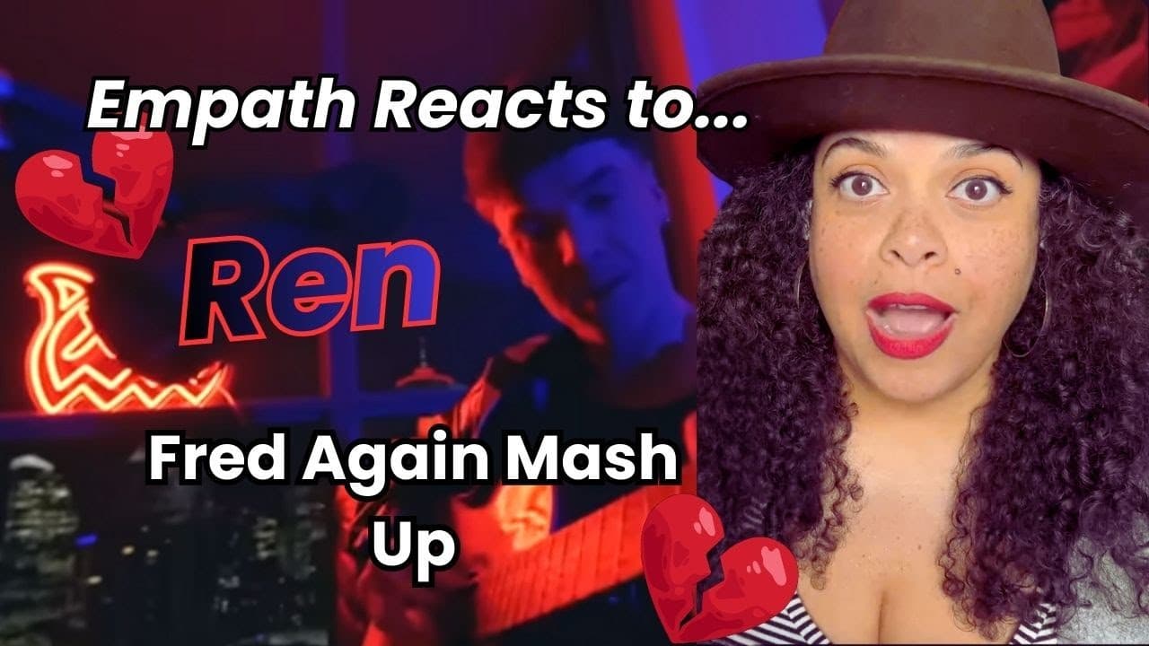 Empath Reacts to Ren - Fred Again Mash Up