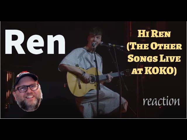 Ren - "Hi Ren" (The Other Songs Live at KOKO) - reaction