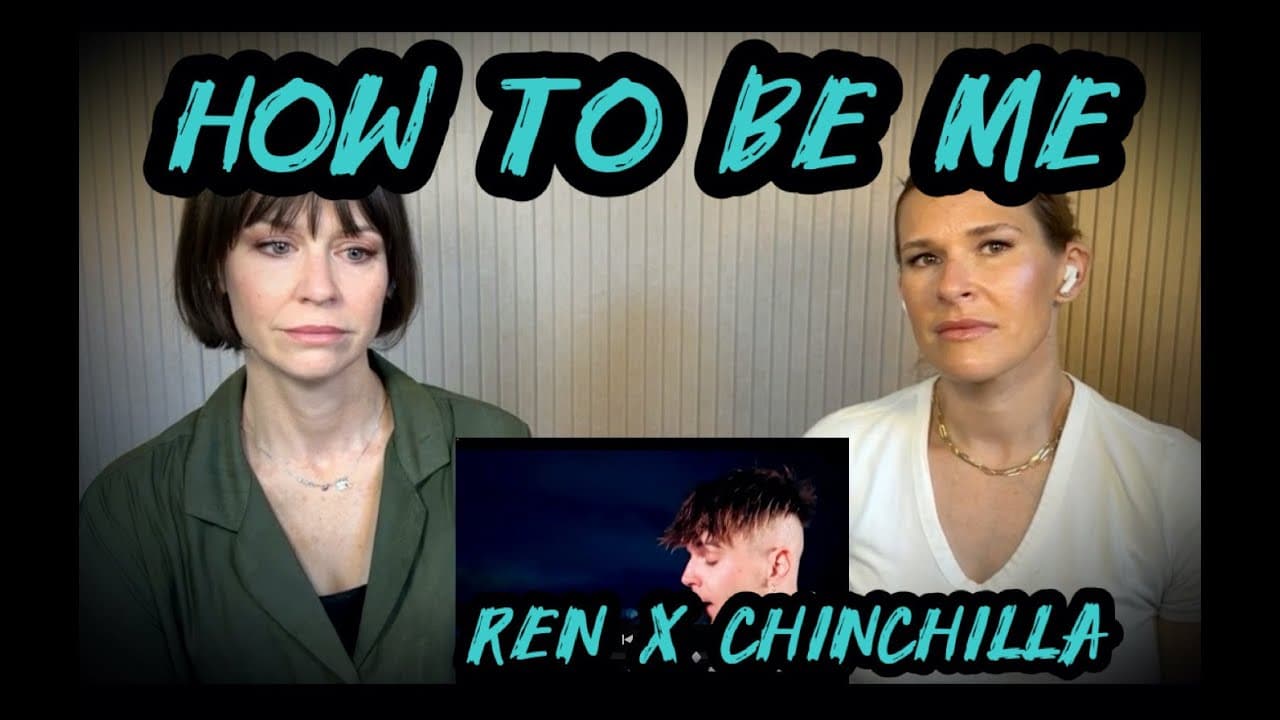 Ren x Chinchilla - How to Be Me : First Time Reaction - Big Time Emotion!!!