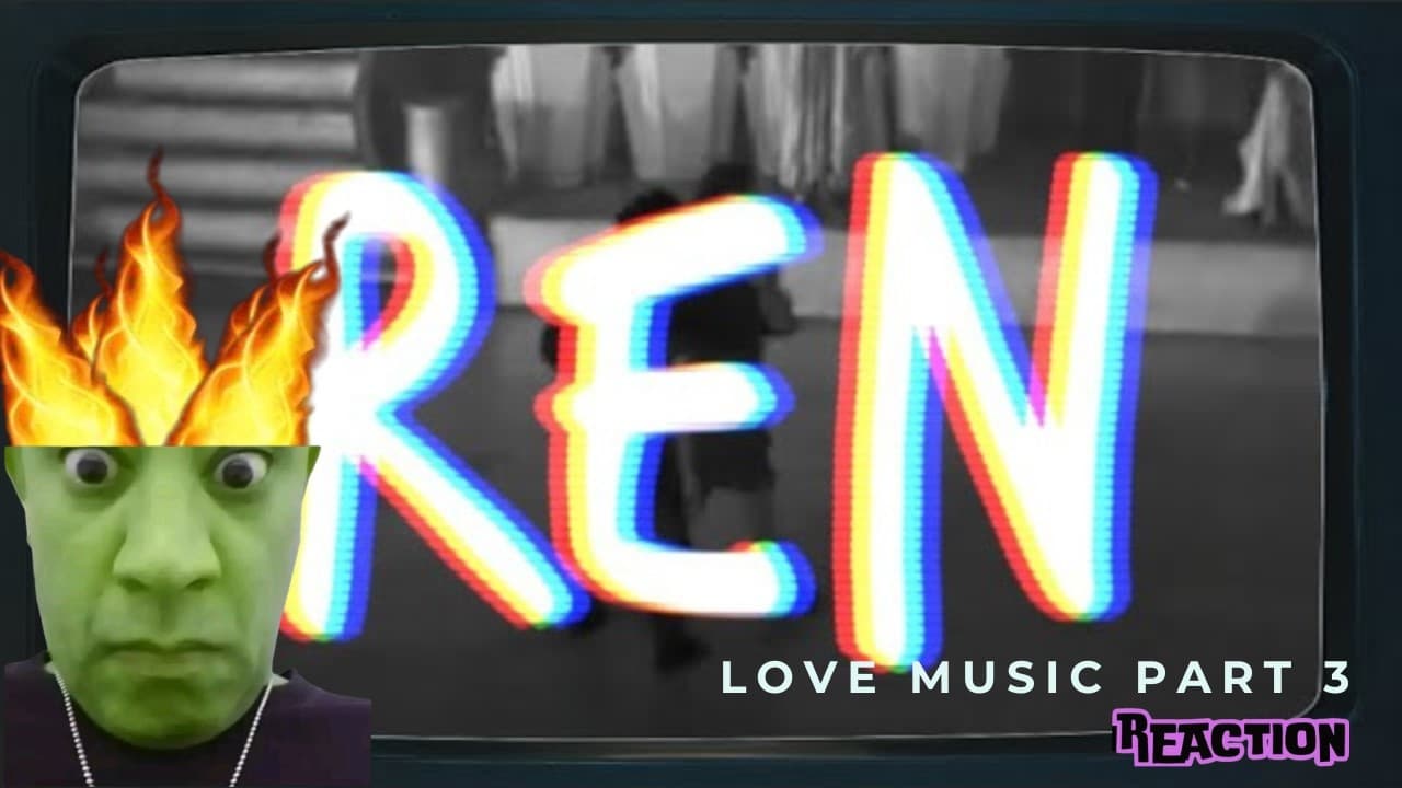 Ren - Love Music Part 3 MUSIC REACTION