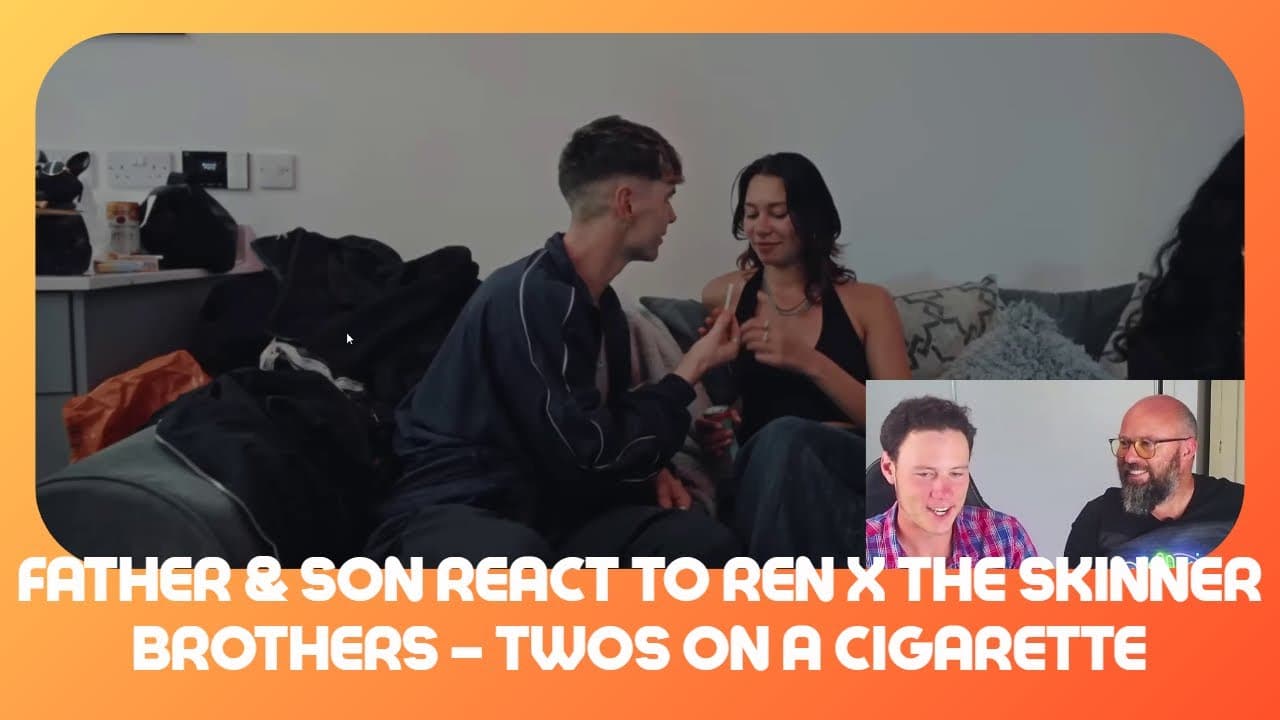 Father & Son React to Ren x The Skinner Brothers – Twos on a Cigarette   First Time Reaction