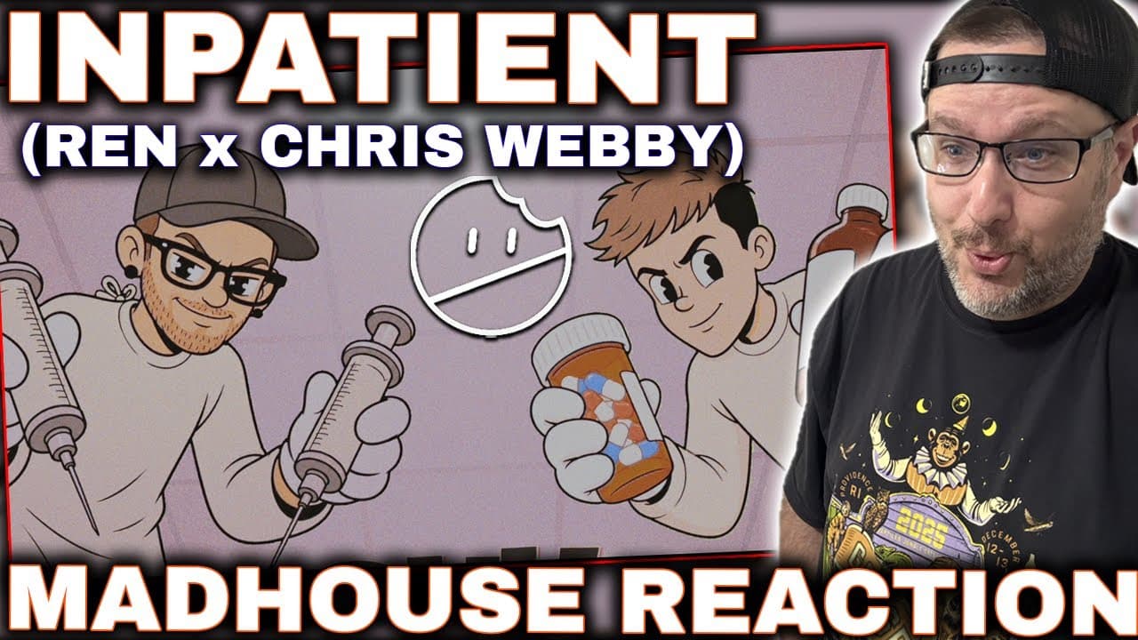REACTION TO "MADHOUSE" BY INPATIENT (REN x CHRIS WEBBY)