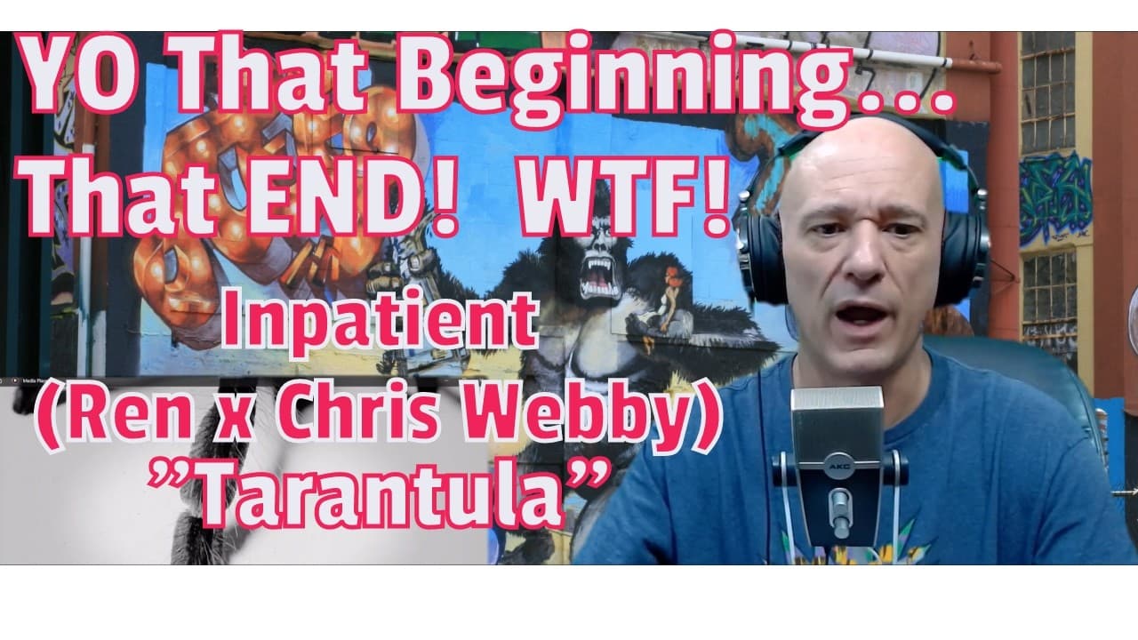 Inpatient ( Ren x Chris Webby ) - Tarantula ( REACTION! ) That Beginning... That END! WTF!