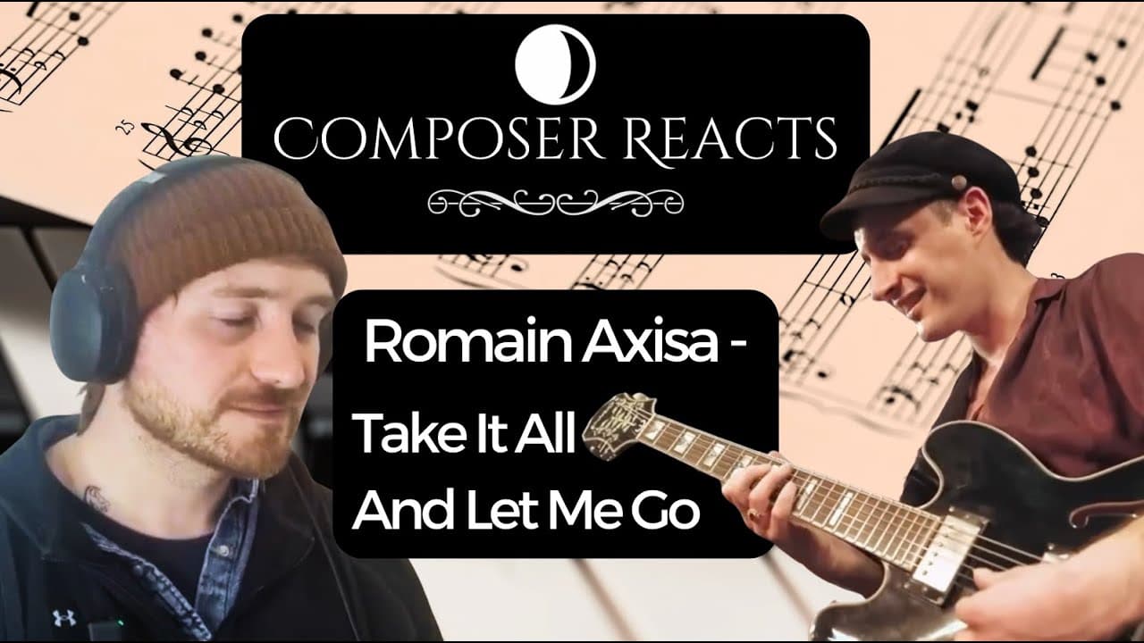 Composer Reacts to Romain Axisa - Take It All And Let Me Go