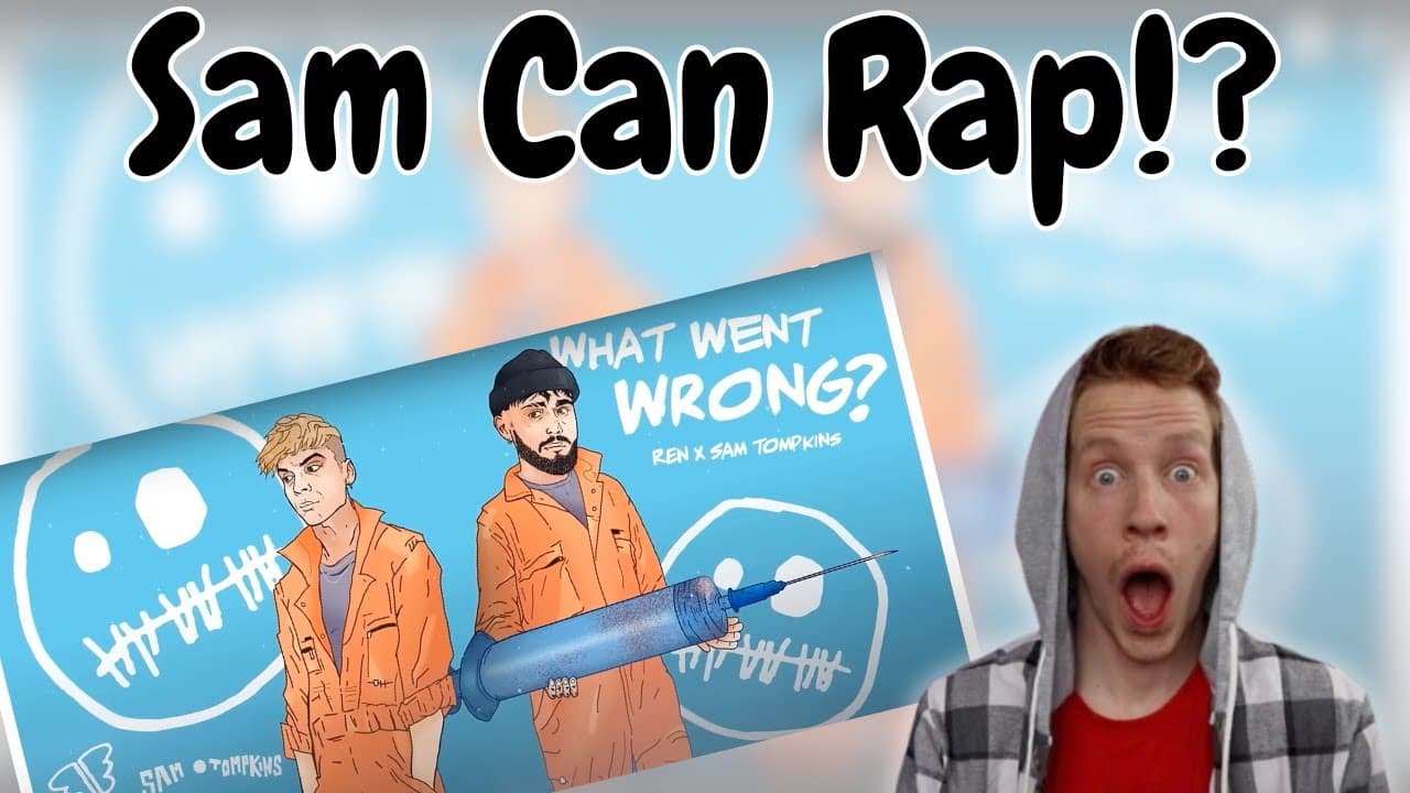 Sam Raps Too!? - Ren X Sam Tompkins - What Went Wrong 2  #renreaction