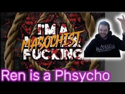 man is a serial killer! |Bacon Reacts| Ren - Masochist