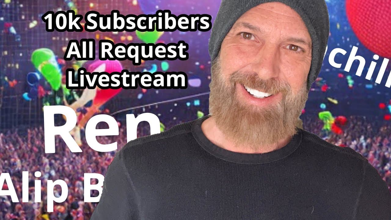 All request 10k celebration! REN, The MAIN SQUEEZE, ALIP BATA!!