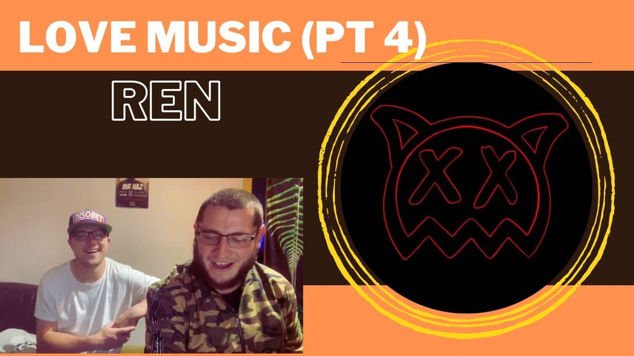 Love Music, Part 4 - Ren (UK Independent Artists React) REN WENT WILD!!