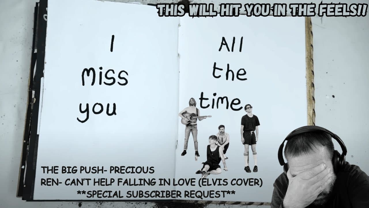 A DOUBLE FEATURE REACTION | The Big Push- PRECIOUS | REN- Can't help Falling In Love (Elvis Cover)