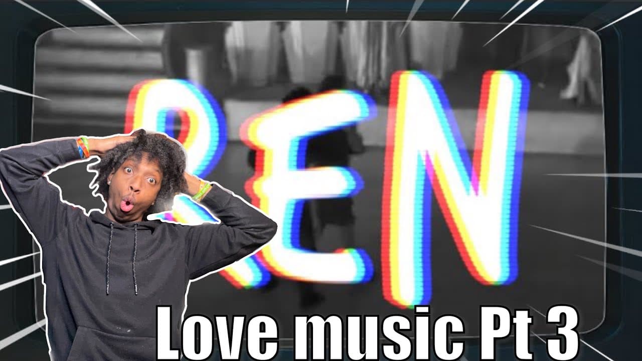 WOW!!! Ren - Love Music Pt. 3 (Reaction )