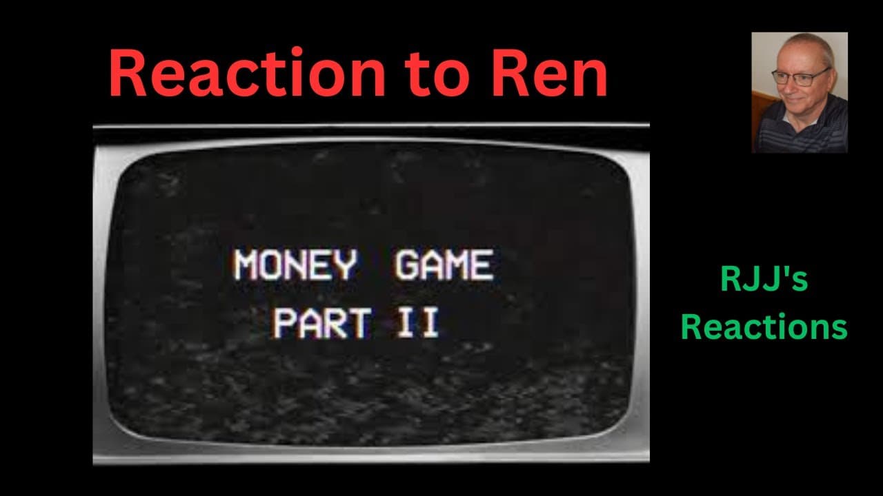 Reaction to Ren - Money Game - Part 2