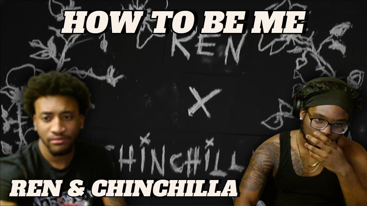 REN X CHINCHILLA - HOW TO BE ME (FIRST TIME REACTION)