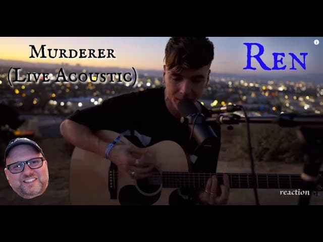 Ren - "Murderer" (Live Acoustic Video) - reaction