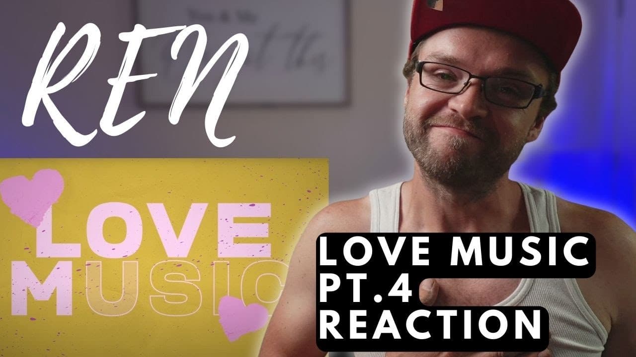 REN - LOVE MUSIC pt. 4 | REACTION