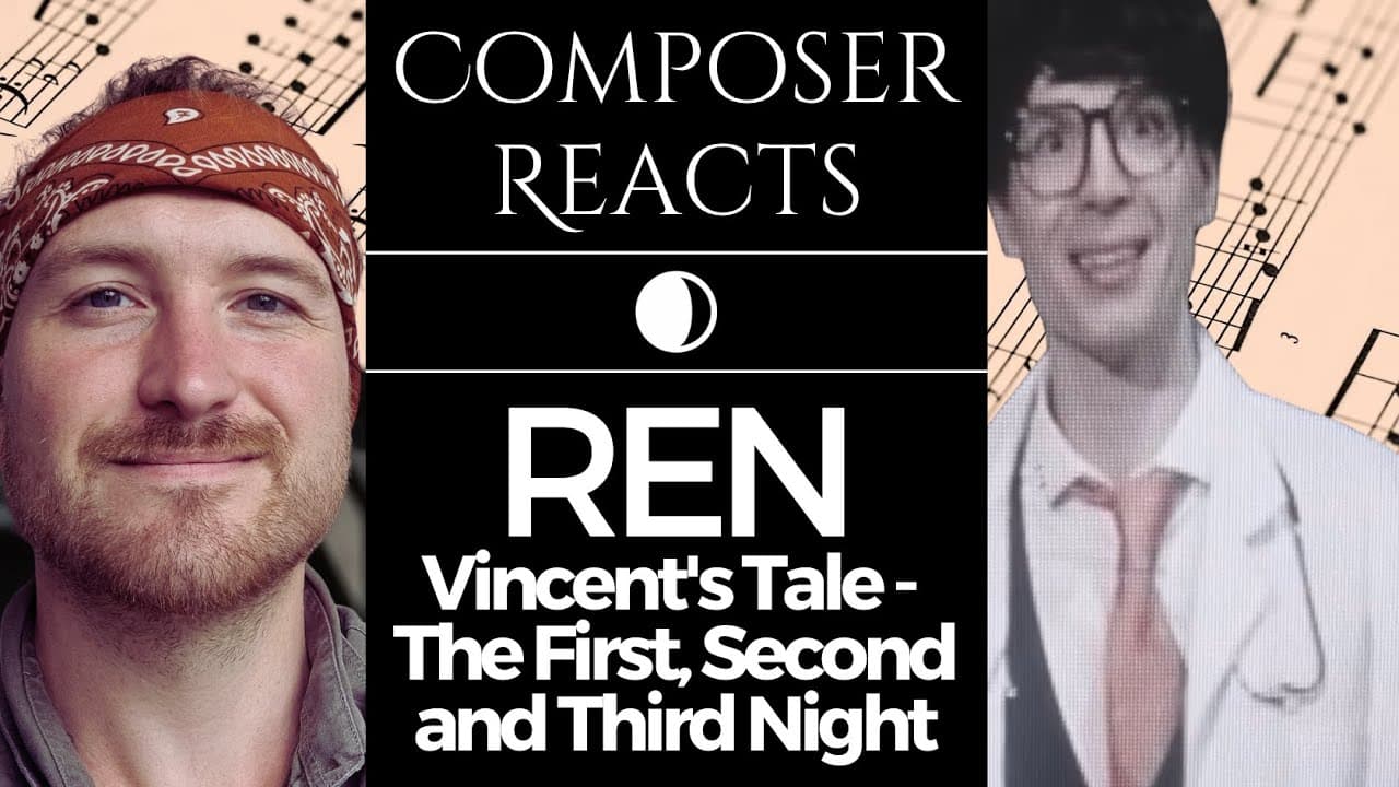 Composer Reacts to Ren - Vincent's Tale - The First, Second & Third Night