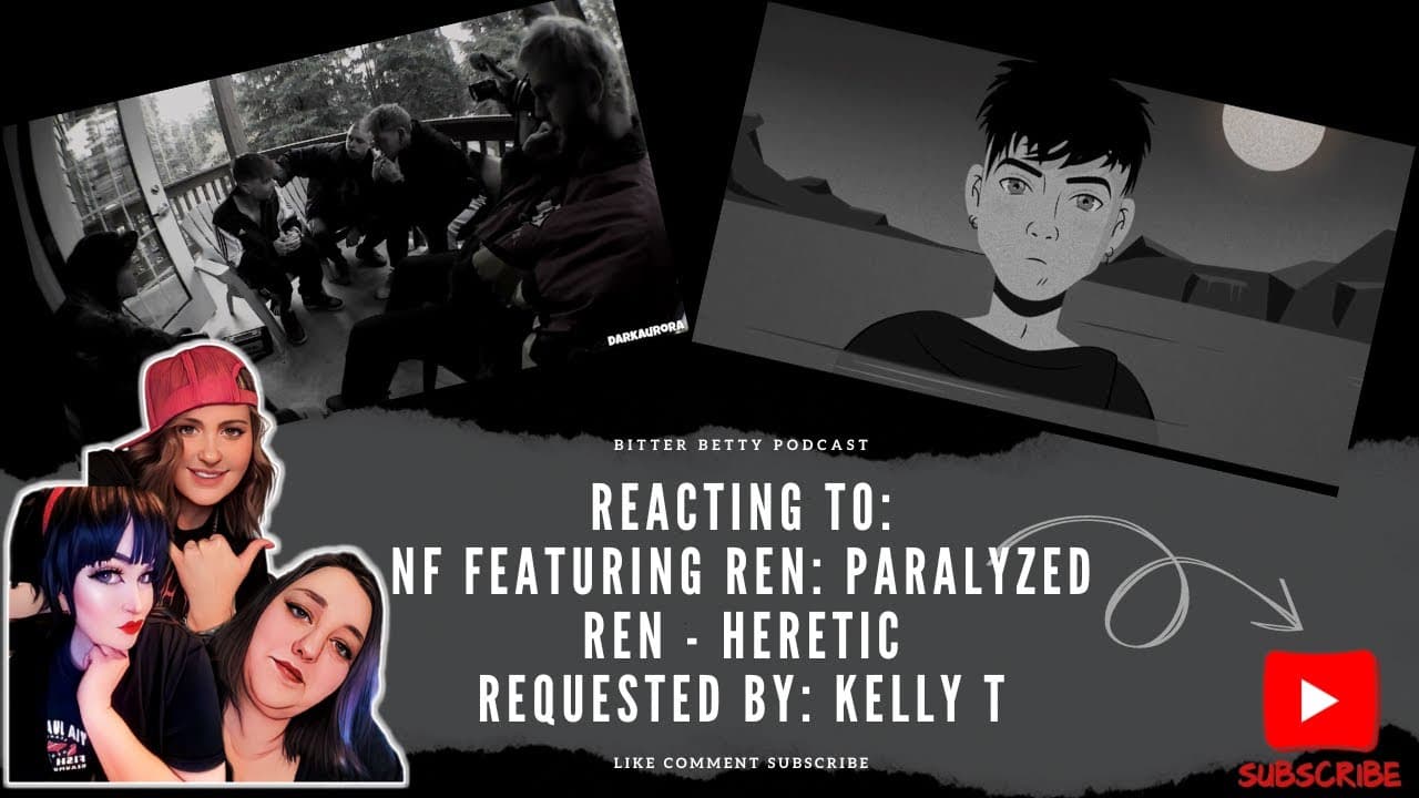 Bitter Betty Podcast - Reacts to Ren - Double Feature - Request