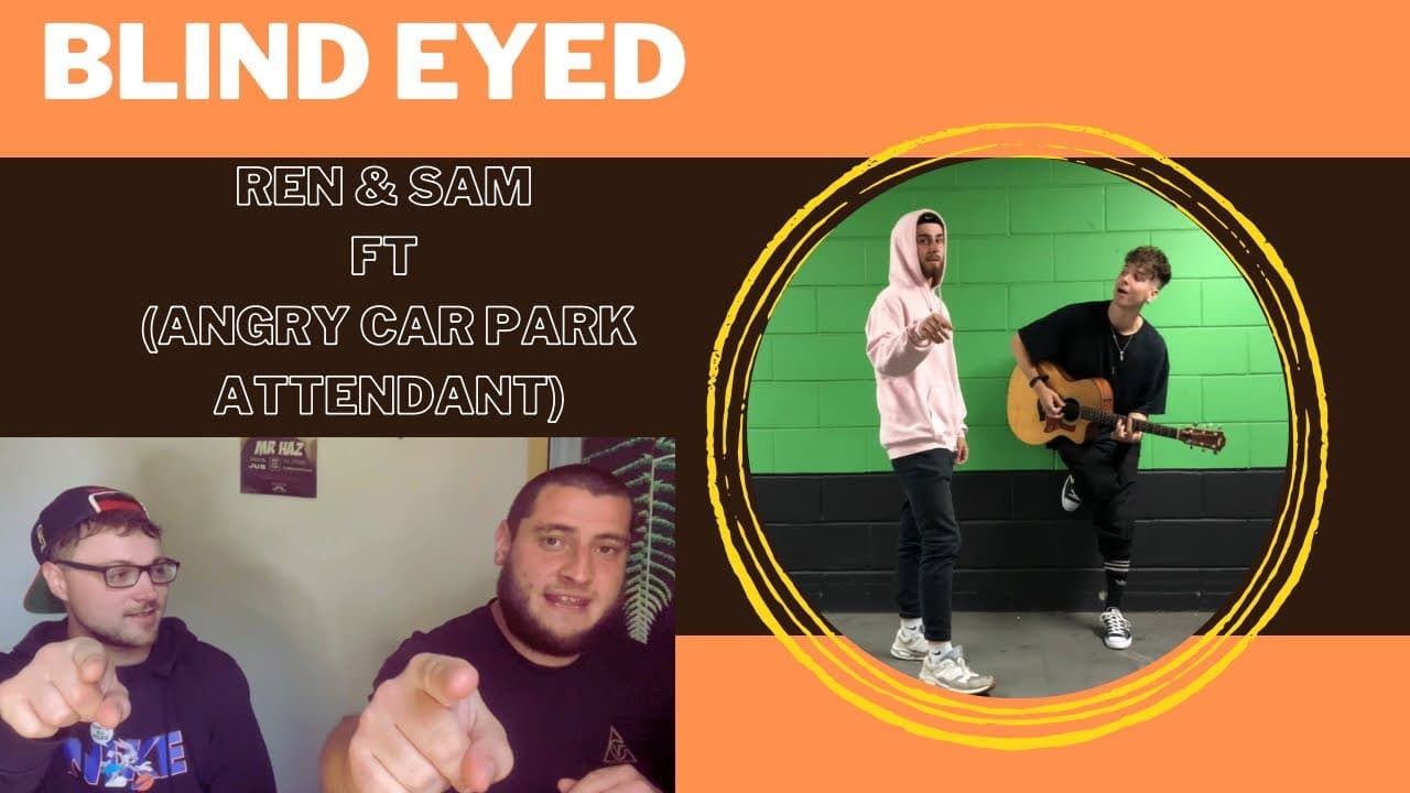 Blind Eyed - Ren Ft Sam, Angry Car Park Attendant (UK Independent Artists React) FANTASTIC!