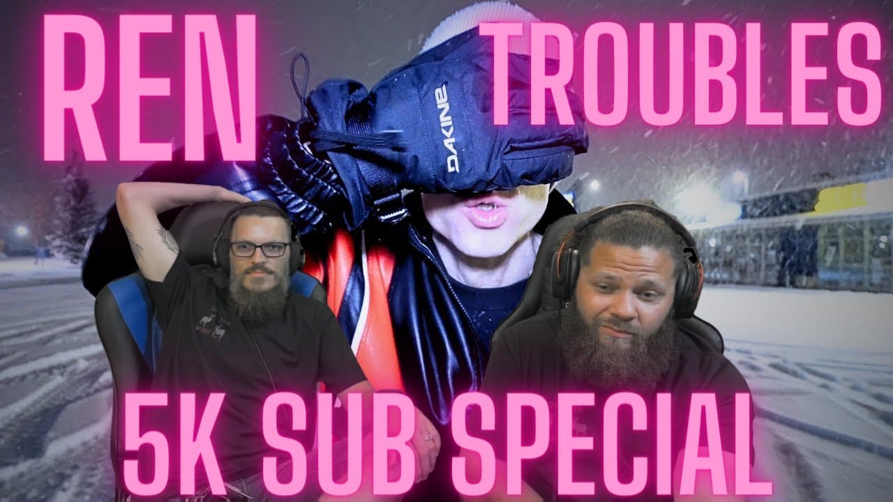 5k 2Fer Special!!!! @RenMakesMusic  Ren Troubles Reaction