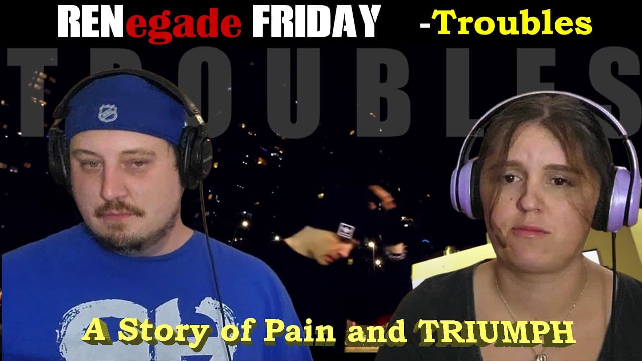 RENegade Friday - Ren - Troubles REACTION...A Story of Struggle, Pain, and Triumph