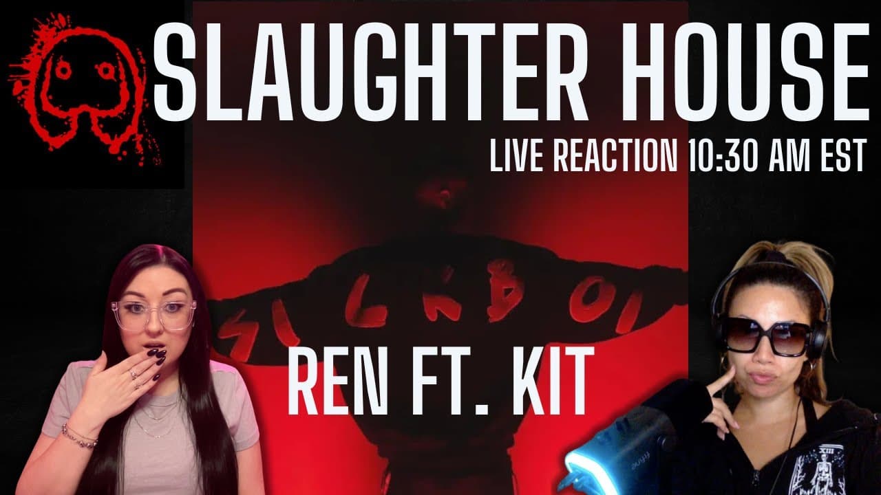 Slice Girls LIVE Reaction to SLAUGHTER HOUSE by Ren Ft. Kit
