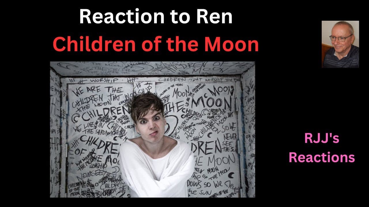 Reaction to Ren - Children of the Moon