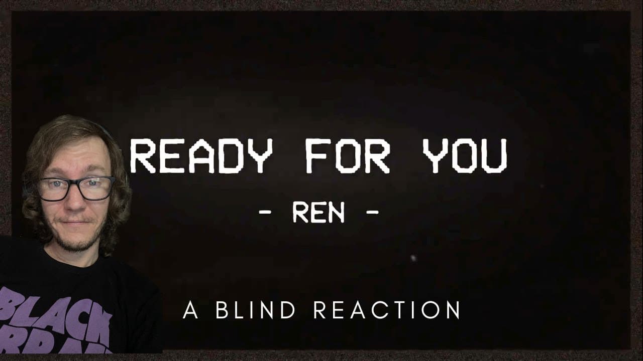 Ren - Ready For You (A Blind Reaction)