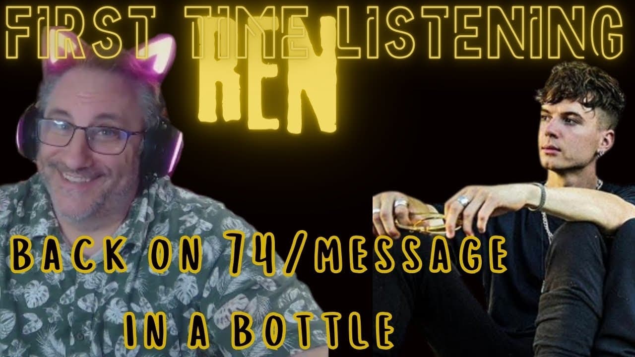 Ren Back on 74  Message In A Bottle retake Reaction