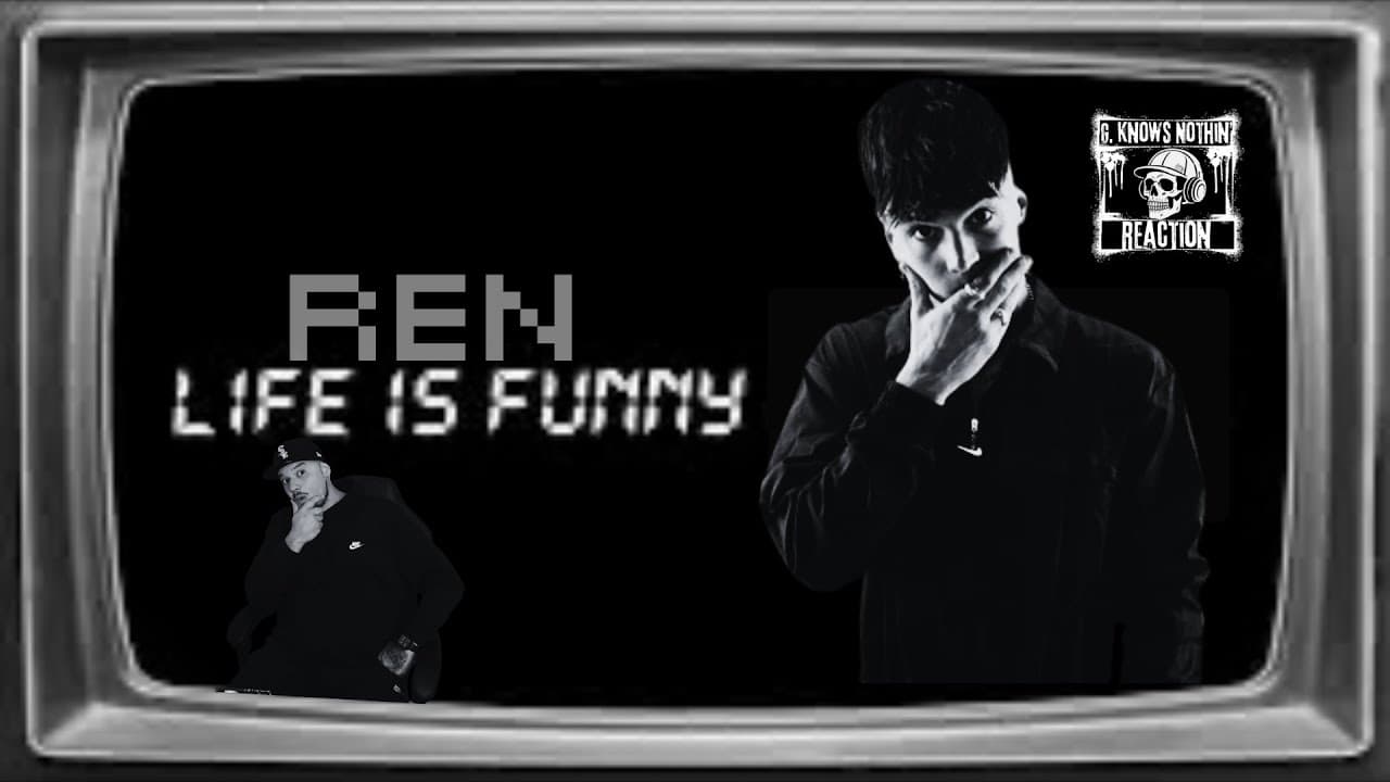 G. Knows Nothin' [Reaction] | REN- Life is Funny | Self Explainatory