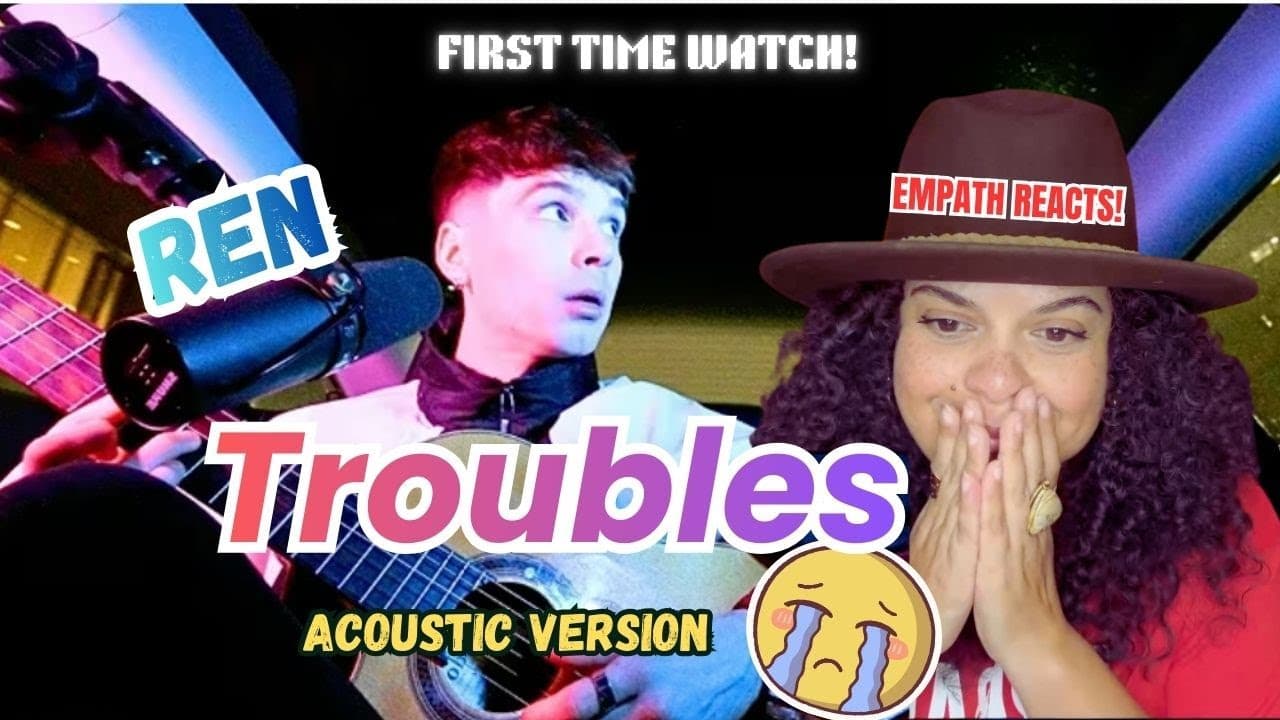 Empath Reacts to Ren - Troubles (Acoustic)