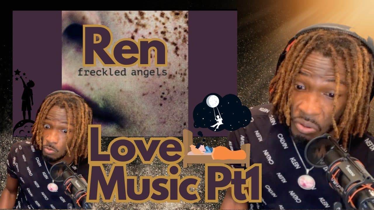 REN - Love Music Pt1 "Relatable" |  Freckled angels |Simply Not Simple Reactions