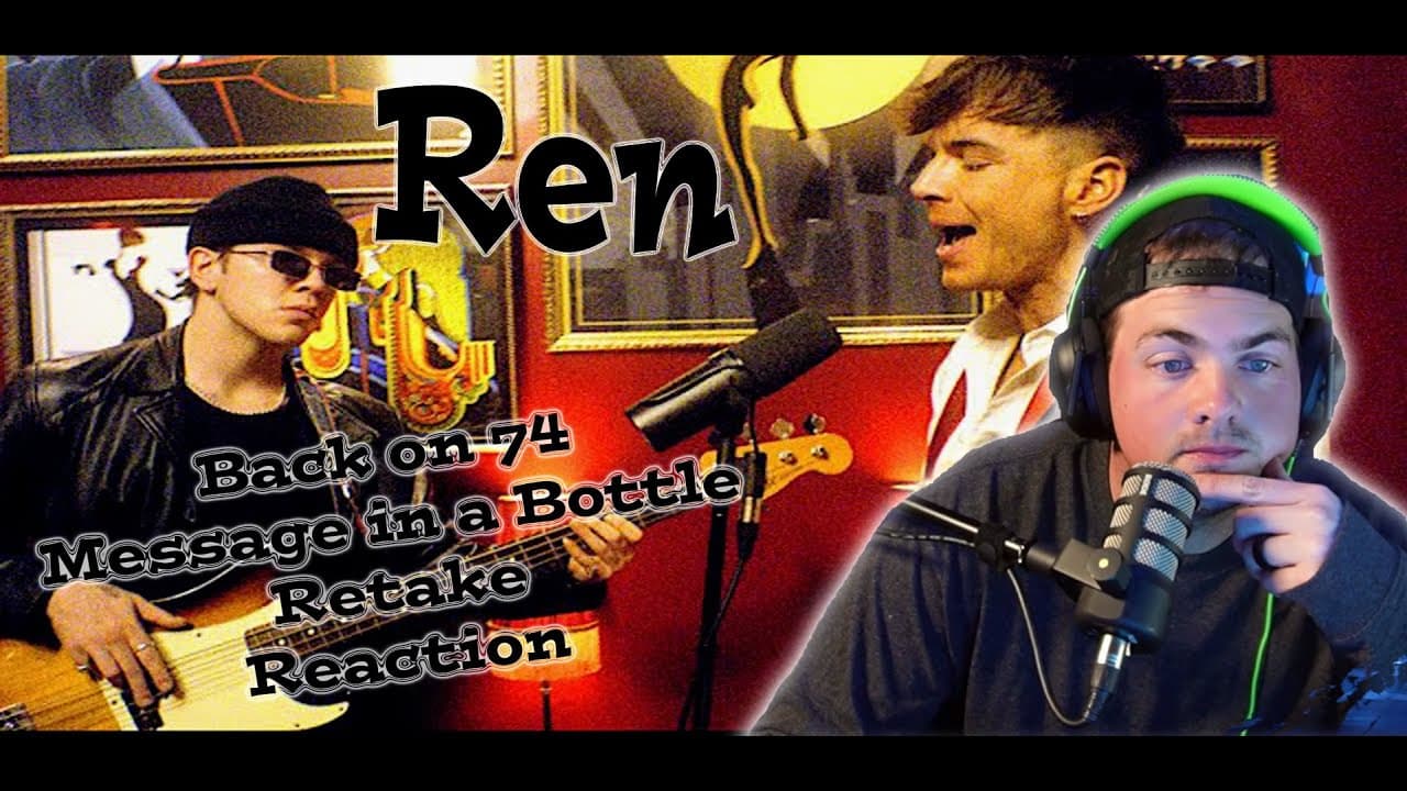 Ren - Back on 74 - Message in a Bottle Retake,  The Police are BACK!!!