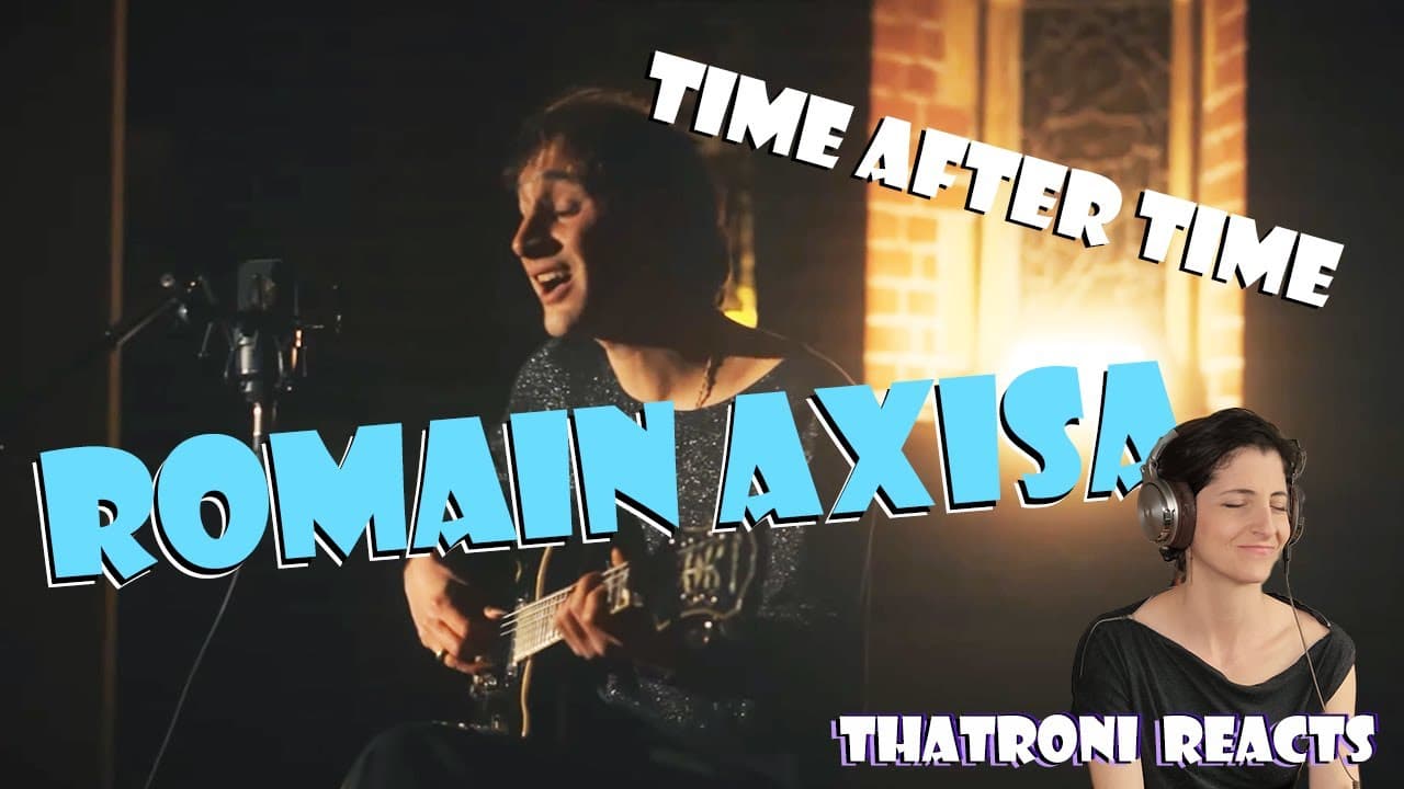 Romain Axisa - Time After Time Reaction! (Did he just comment??)
