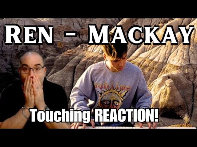 This 1 touched me "Ren" (Mackay) REACTION!!!
