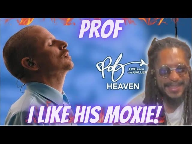 Prof - Heaven (Live from the Gallery) | This Guys Got MOXIE! | Reaction