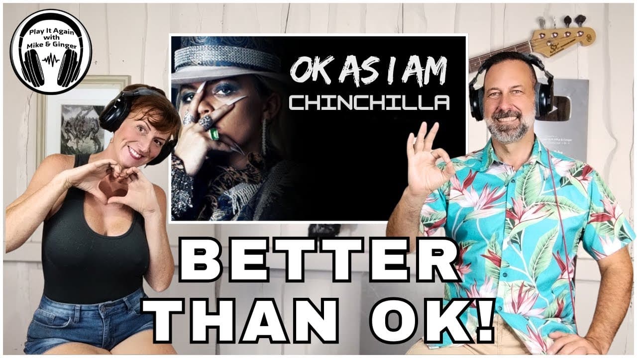 WELL, WE LOVE HER! Mike & Ginger React to OK AS I AM by CHINCHILLA