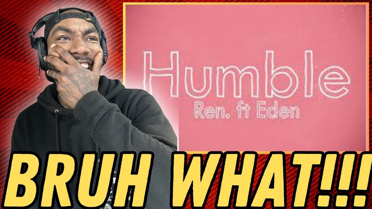 Ren - Humble (Feat. Eden Nash) REACTION!!!