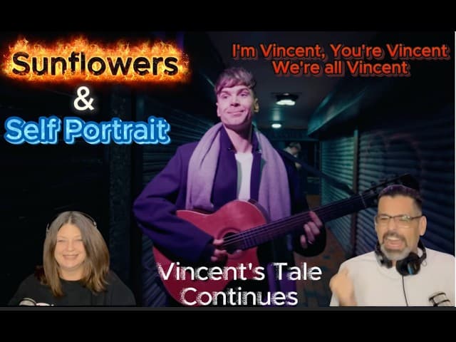 Vincent's Tale: Sunflower/ Self Portrait - Ren Reaction